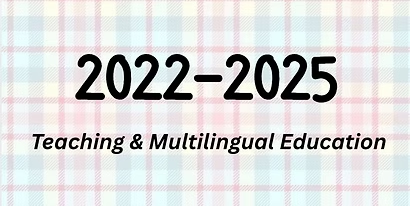 2022 to 2025: Teaching and Multilingual Education